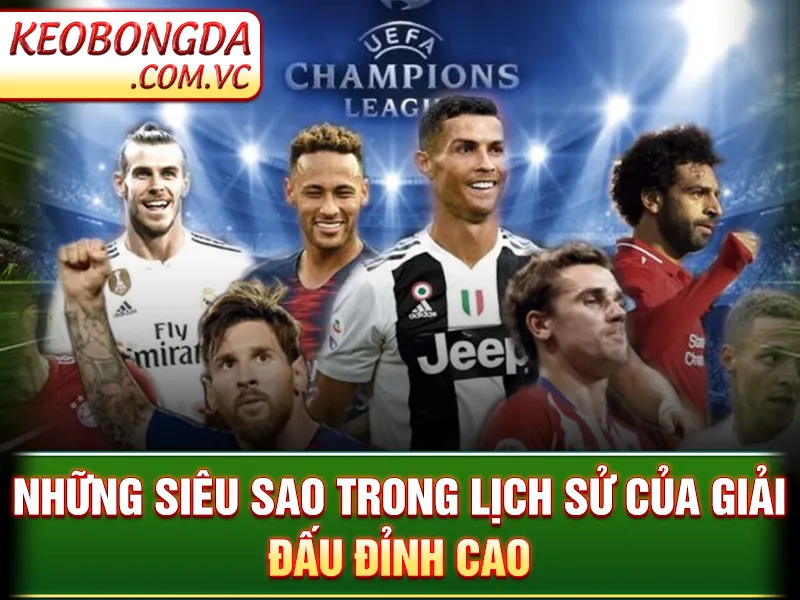 Những siêu sao trong lịch sử của giải đấu đỉnh cao