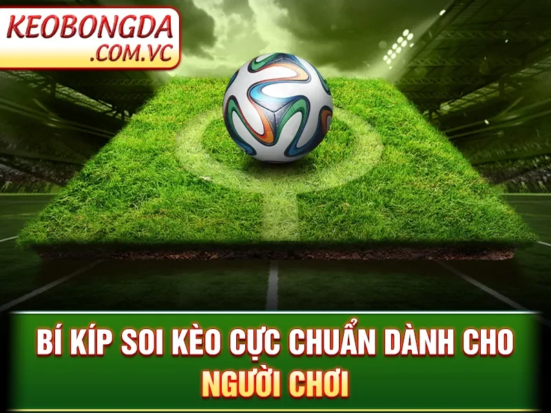 Kèo Bóng Đá 🎖 Tỷ Lệ Kèo Nhà Cái 5 | Nhận định Bóng đá hôm nay 171 Kèo Bóng Đá - Bí kíp soi kèo cực chuẩn dành cho người chơi